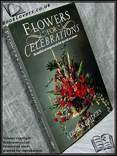 Stock image for Flowers for Celebrations: Beautiful Arrangements for Special Occasions for sale by AwesomeBooks