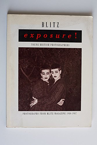 Imagen de archivo de Blitz Exposure!, Young British Photographers: Photographs From Blitz Magazine 1980-1987 a la venta por THE CROSS Art + Books