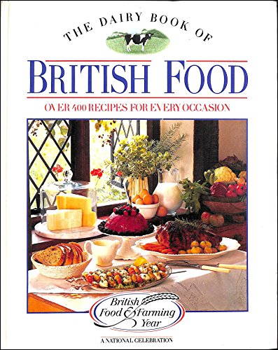 Beispielbild fr The Dairy Book of British Food: Over Four Hundred Recipes for Every Occasion zum Verkauf von WorldofBooks