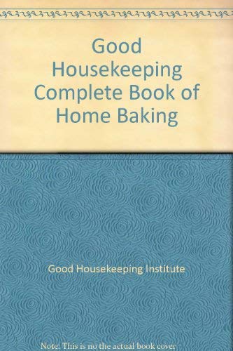 Beispielbild fr Good Housekeeping" Complete Book of Home Baking zum Verkauf von AwesomeBooks