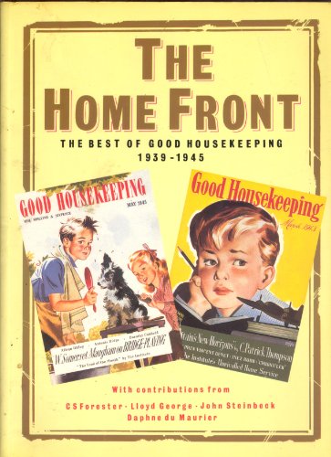 Stock image for The Home Front: The Best of Good Housekeeping 1939-1945 for sale by MusicMagpie