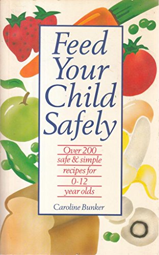 Stock image for Feed Your Child Safely for sale by AwesomeBooks