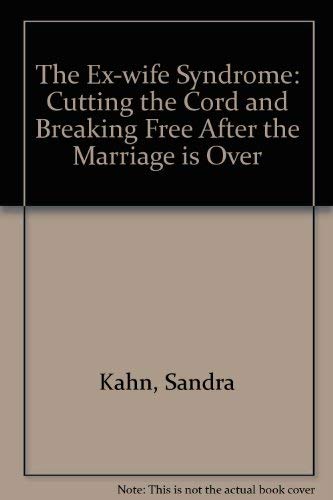 Stock image for The Ex-wife Syndrome: Cutting the Cord and Breaking Free After the Marriage is Over for sale by Reuseabook