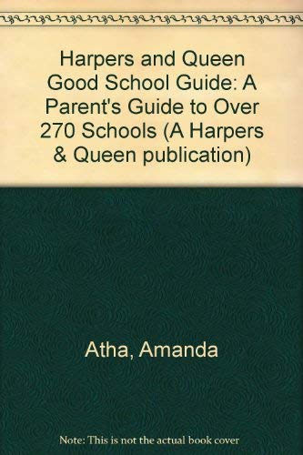 Stock image for "Harpers and Queen" Good School Guide: A Parent's Guide to Over 270 Schools (A Harpers & Queen publication) for sale by MusicMagpie