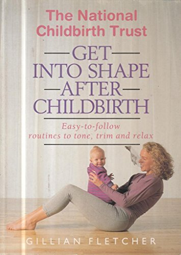 Stock image for GET INTO SHAPE AFTER CHILDBIRTH (The National Childbirth Trust) for sale by 100POCKETS