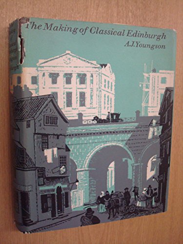 The Making of Classical Edinburgh 1750-1840
