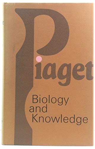 Biology and knowledge: An essay on the relations between organic regulations and cognitive processes (9780852240793) by Piaget, Jean