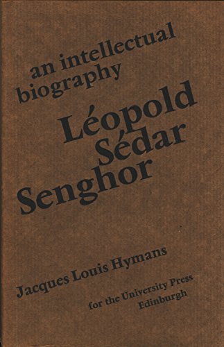 Leopold Sedar Senghor: An Intellectual Biography