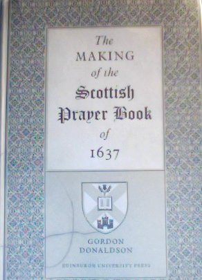 Making of the Scottish Prayer Book, 1637 (9780852241462) by Gordon Donaldson