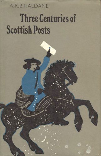 Imagen de archivo de Three Centuries of Scottish Posts. An Historical Survey to 1836 a la venta por The Print Room
