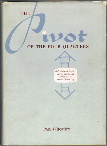 The Pivot of the Four Quarters: A Preliminary Enquiry into the Origins and Character of the Ancie...