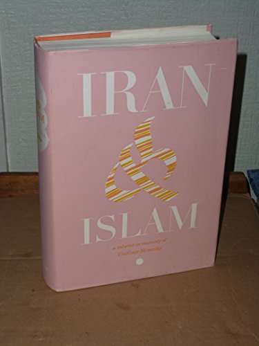 Stock image for Iran and Islam: A Volume in Memory of Vladimir Minorsky for sale by Moe's Books