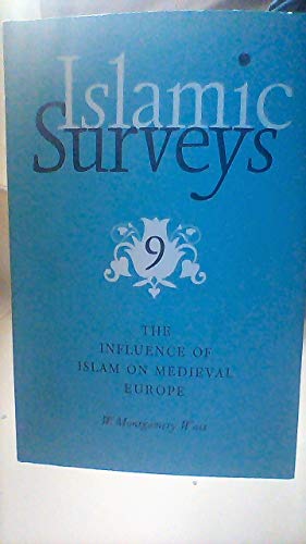 Beispielbild fr THE INFLUENCE OF ISLAM ON MEDIEVAL EUROPE (ISLAMIC SURVEYS, 9) zum Verkauf von Second Story Books, ABAA
