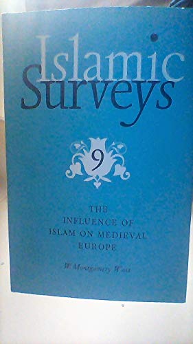 Imagen de archivo de THE INFLUENCE OF ISLAM ON MEDIEVAL EUROPE (ISLAMIC SURVEYS, 9) a la venta por Second Story Books, ABAA