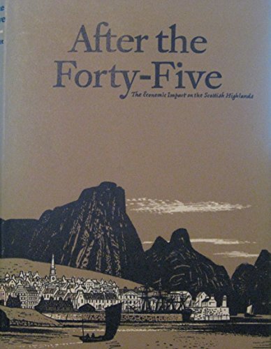 Beispielbild fr After the Forty-Five: The Economic Impact on the Scottish Highlands zum Verkauf von Anybook.com