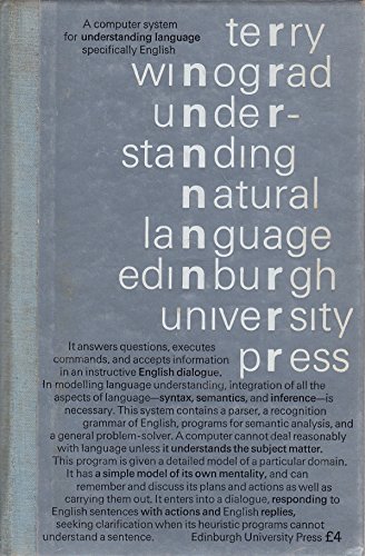 Understanding Natural Language: A Computer Programme, A Computer System for Understanding Languag...