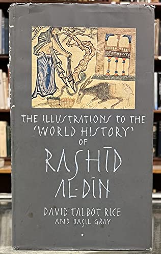 The illustrations to the World History of Rashid Al-Din. - Talbot Rice, David and Basil Gray