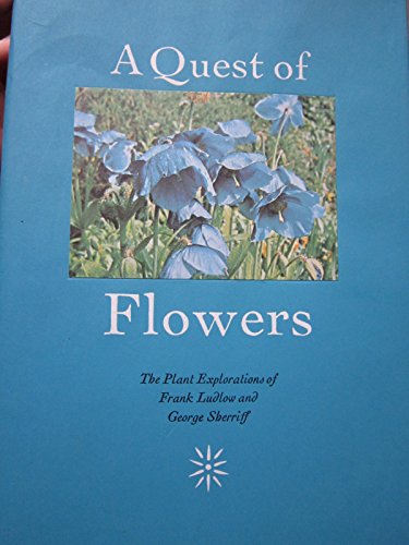 Imagen de archivo de A quest of flowers: The plant explorations of Frank Ludlow and George Sherriff : told from their diaries and other occasional writings a la venta por Michael Knight, Bookseller