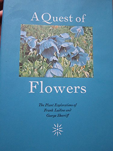 Stock image for A quest of flowers: The plant explorations of Frank Ludlow and George Sherriff : told from their diaries and other occasional writings for sale by Michael Knight, Bookseller