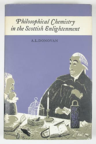 Stock image for Philosophical chemistry in the Scottish enlightenment: The doctrines and discoveries of William Cullen and Joseph Black for sale by HPB-Red