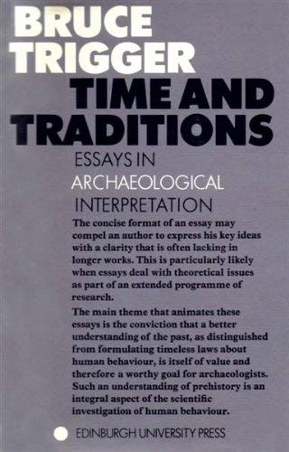 Time and traditions: Essays in archaeological interpretation (9780852243299) by Trigger, Bruce G