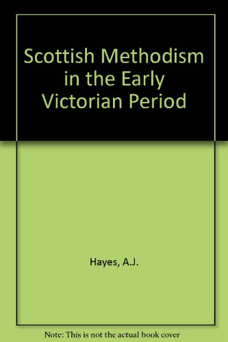 Stock image for Scottish Methodism in the Early Victorian Period: The Scottish Correspondence of the Reverend Jabez Bunting, 1800-1857 for sale by Salsus Books (P.B.F.A.)