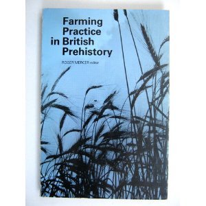 Farming Practice in British Prehistory - Mercer, Roger