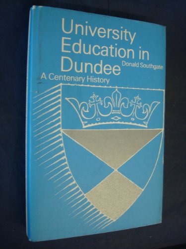 Stock image for University Education In Dundee : A Centenary History for sale by Stirling Books