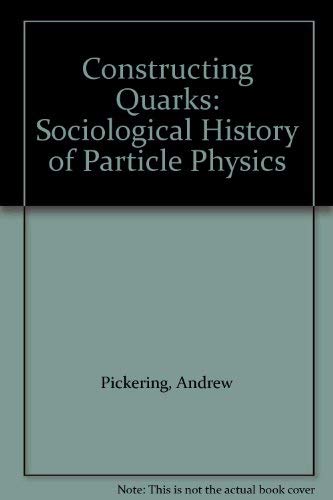 9780852244586: Constructing Quarks: Sociological History of Particle Physics