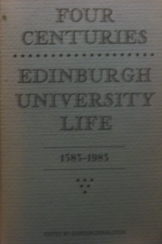 Stock image for Four centuries: Edinburgh University life, 1583-1983 for sale by Alexander Books (ABAC/ILAB)
