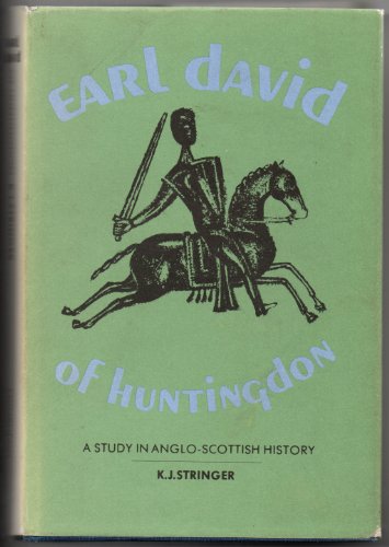 Earl David of Huntingdon, 1152-1219: a study in Anglo-Scottish history
