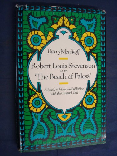 Robert Louis Stevenson and 'The Beach of Falesá'. A Study in Victorian Publishing. With the Origi...