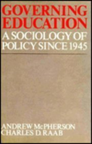 Governing Education: A Sociology of Policy Since 1945 - A. McPherson; Charles Raab
