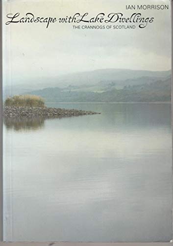 Beispielbild fr Landscape with Lake Dwellings: Crannogs of Scotland zum Verkauf von WorldofBooks