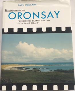 Beispielbild fr Excavations on Oronsay: Prehistoric Human Ecology on a Small Island zum Verkauf von The Book Bin