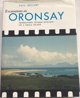 Imagen de archivo de Excavations on Oronsay: Prehistoric Human Ecology on a Small Island a la venta por The Book Bin