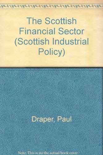9780852245507: The Scottish Financial Sector (Scottish Industrial Policy)
