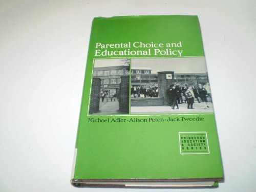 Parental Choice and Educational Policy (Edinburgh Education and Society) (9780852245552) by Adler, Michael; Petch, Alison; Tweedie, Jack