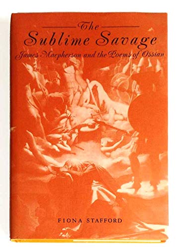 9780852245699: The Sublime Savage: James McPherson and the Poems of Ossian