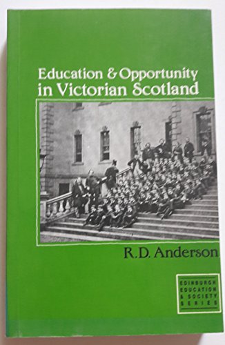 Education and Opportunity in Victorian Scotland: Schools and Universities