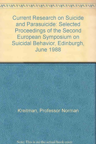 Current Research on Suicide and Parasuicide: Selected Proceedings of the Second European Symposium on Suicidal Behavior, Edinburgh, June 1988 (9780852246290) by Kreitman, Professor Norman