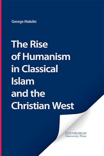 Beispielbild fr The Rise of Humanism in Classical Islam and the Christian West zum Verkauf von Richard Booth's Bookshop