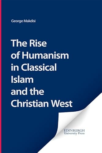 9780852246306: The Rise of Humanism in Classical Islam and the Christian West: With Special Reference to Scholasticism