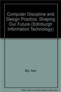 9780852246443: Computer Discipline and Design Practice: Shaping Our Future: 5 (Edinburgh Information Technology S.)