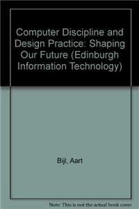 9780852246443: Computer Discipline and Design Practice Shaping Our Future (Edinburgh Information Technology Series)