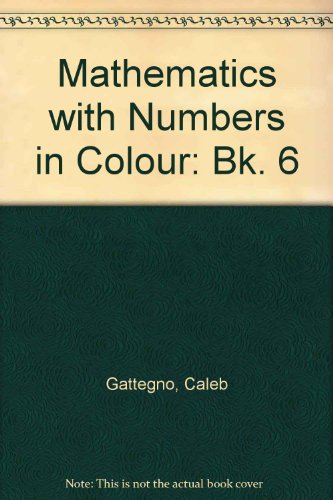 Mathematics with Numbers in Colour (9780852256268) by Caleb Gattegno