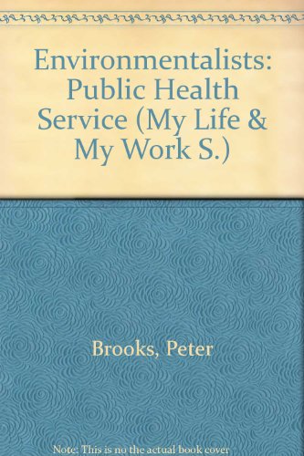 Environmentalists: Public Health Service (My Life & My Work) (9780852257388) by Peter F. Brooks