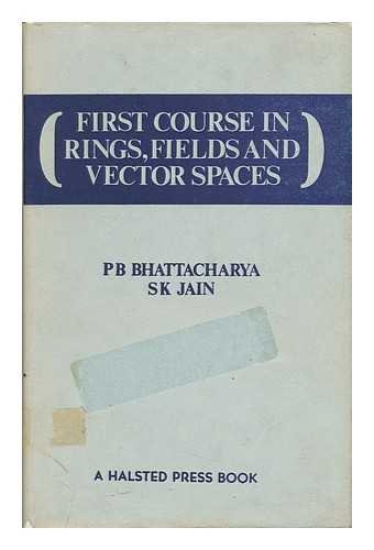 Imagen de archivo de Bhattacharya First Course in Rings Fields and Vectors Spaces (Paper Only) a la venta por Powell's Bookstores Chicago, ABAA