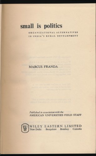 Beispielbild fr Small Is Politics: Organizational Alternatives in India's Rural Development zum Verkauf von Phatpocket Limited