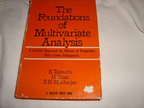 The Foundations of Multivariate Analysis A Unified Approach by Means of Projection onto Linear Su...